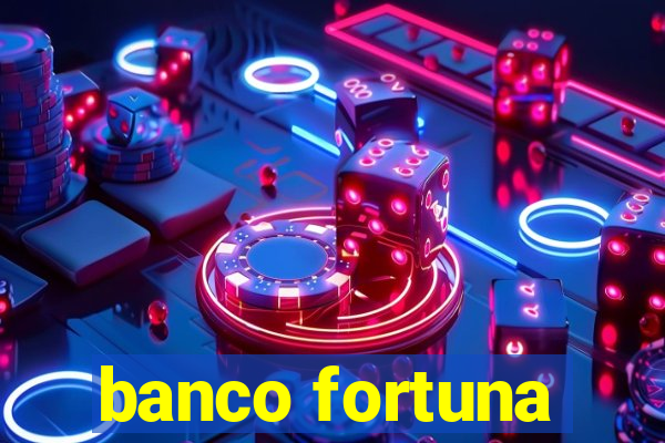 banco fortuna