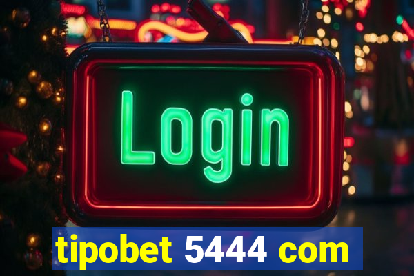 tipobet 5444 com