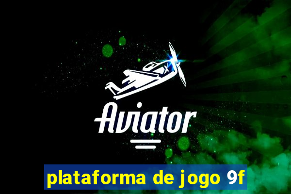 plataforma de jogo 9f