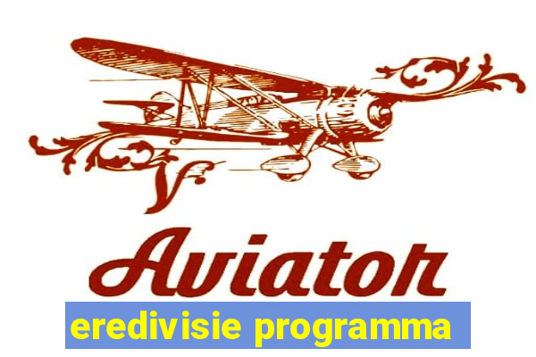 eredivisie programma