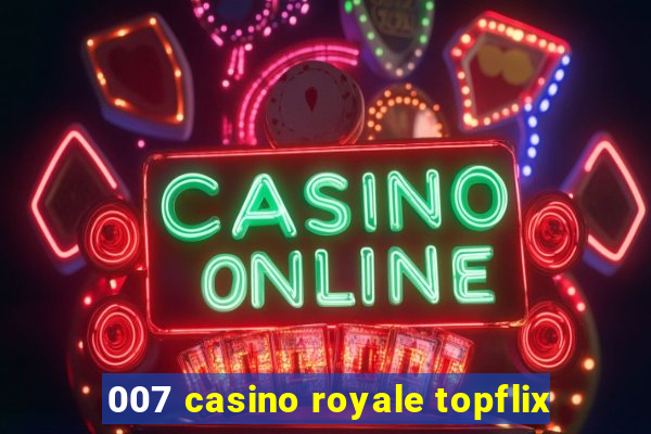 007 casino royale topflix