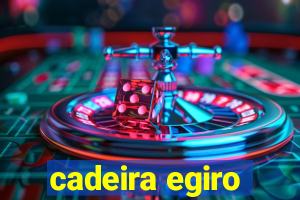 cadeira egiro