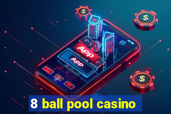 8 ball pool casino