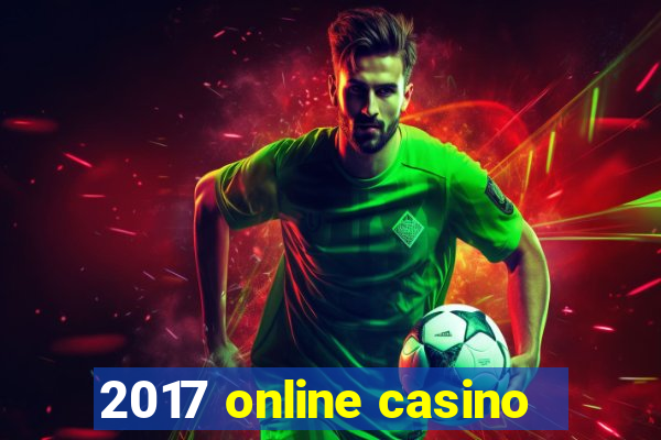 2017 online casino