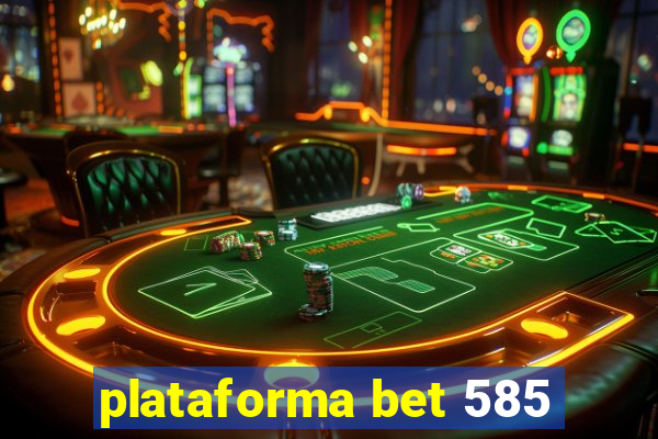 plataforma bet 585