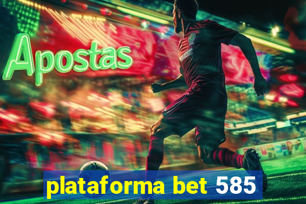 plataforma bet 585