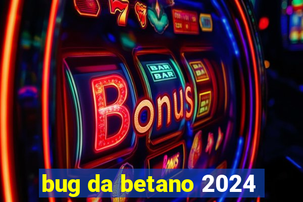 bug da betano 2024