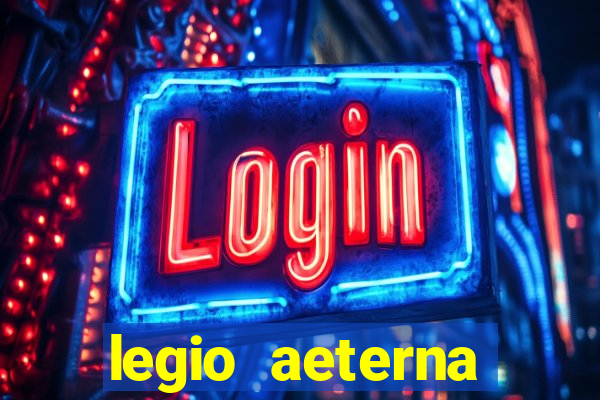 legio aeterna victrix letra