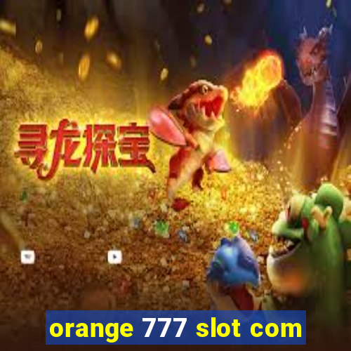 orange 777 slot com