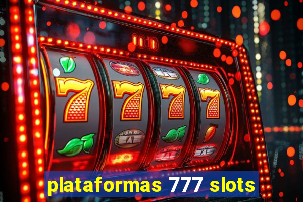 plataformas 777 slots