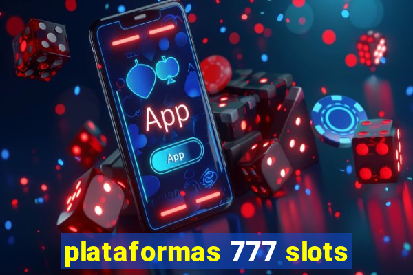 plataformas 777 slots