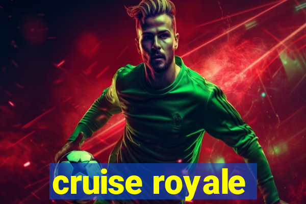 cruise royale