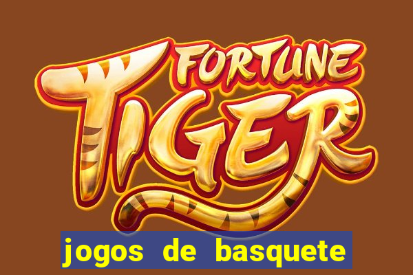 jogos de basquete de hoje