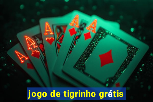 jogo de tigrinho grátis