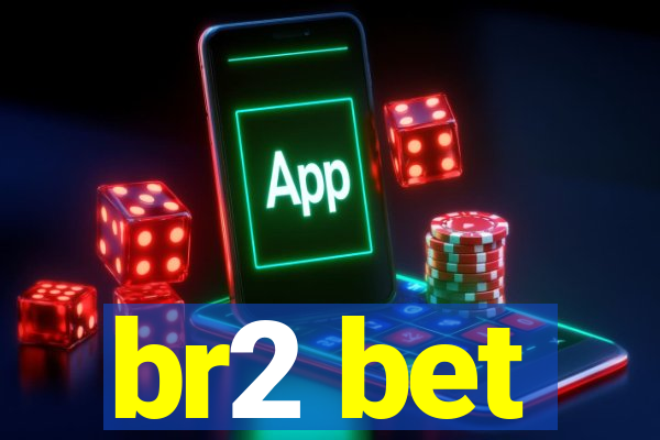 br2 bet