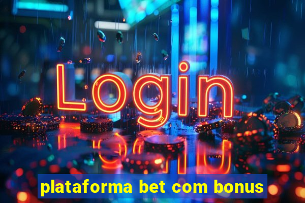 plataforma bet com bonus