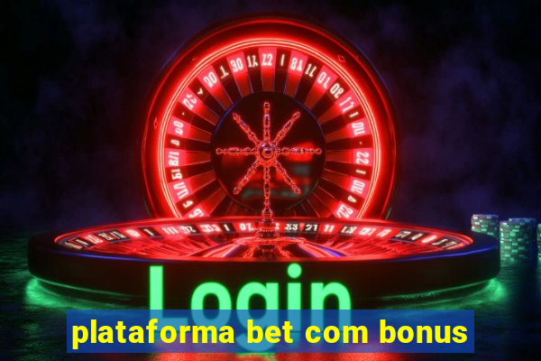 plataforma bet com bonus