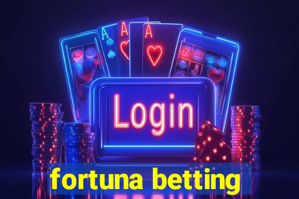 fortuna betting