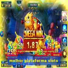 melhor plataforma slots