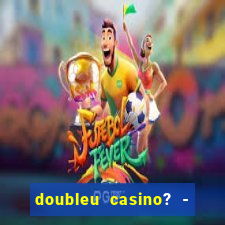 doubleu casino? - vegas slots