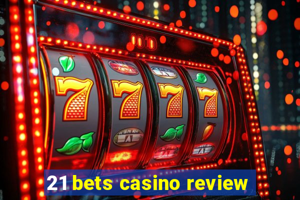 21 bets casino review