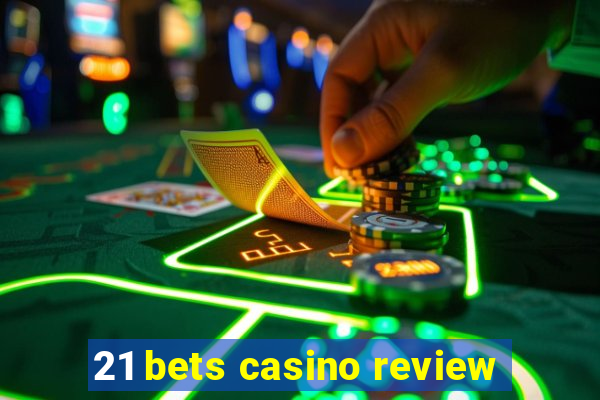 21 bets casino review