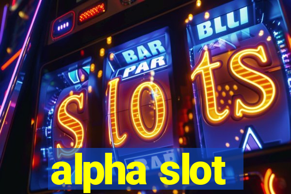 alpha slot