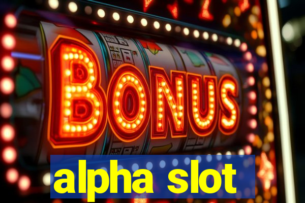 alpha slot