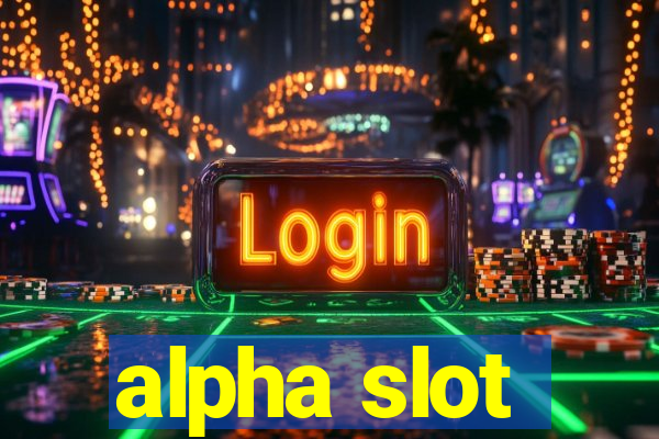 alpha slot