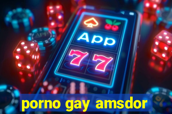 porno gay amsdor