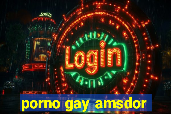 porno gay amsdor