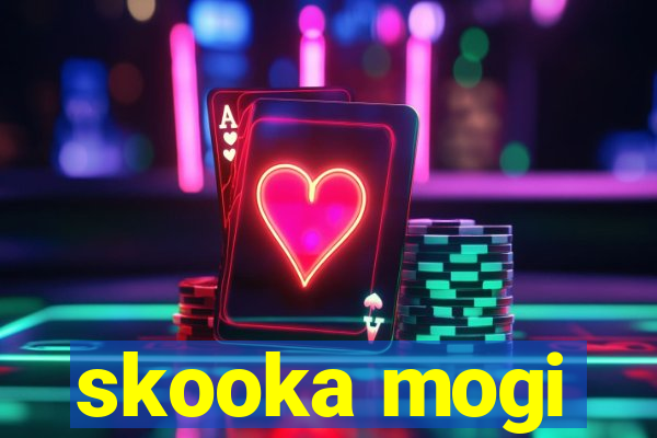 skooka mogi