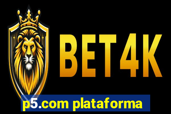 p5.com plataforma