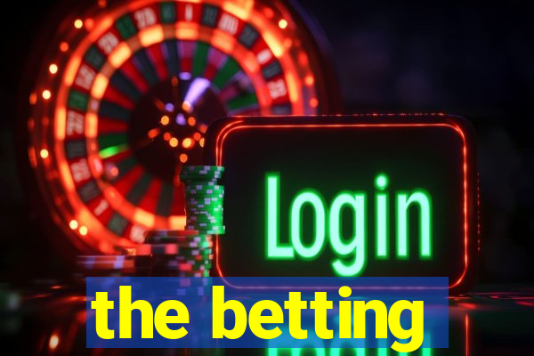 the betting