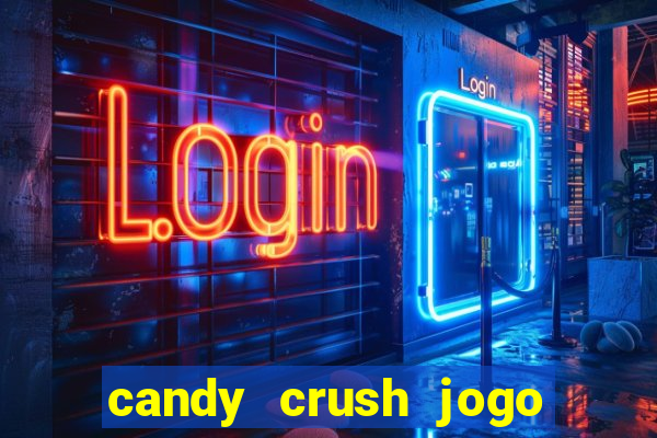 candy crush jogo de aposta