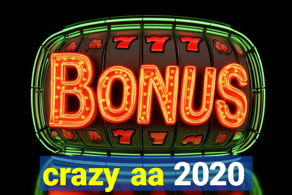 crazy aa 2020