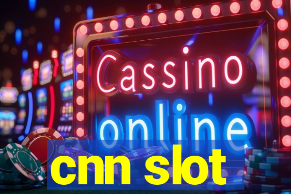 cnn slot