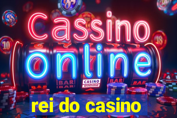 rei do casino