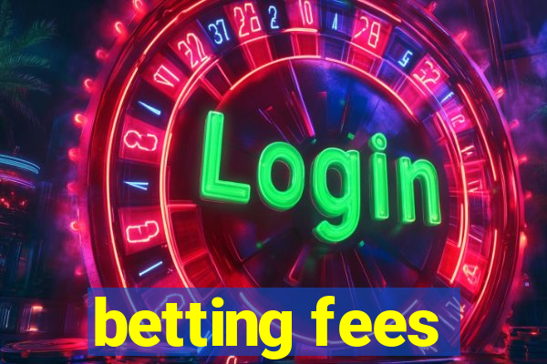 betting fees