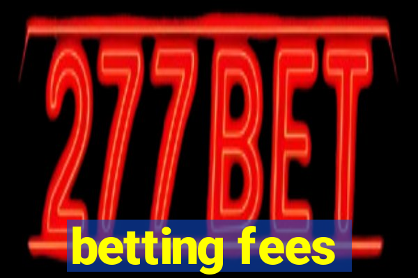 betting fees