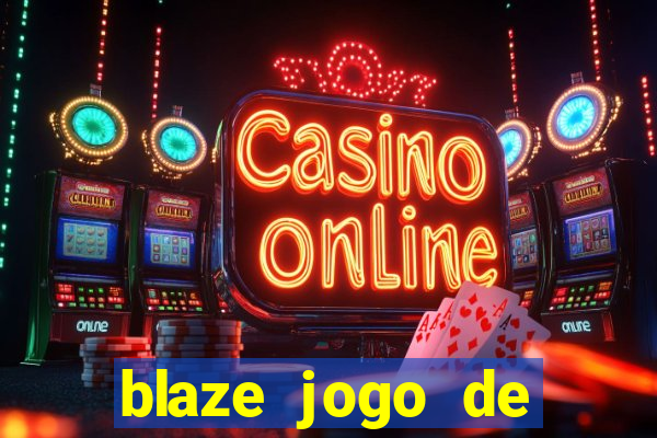 blaze jogo de aposta para ganhar dinheiro