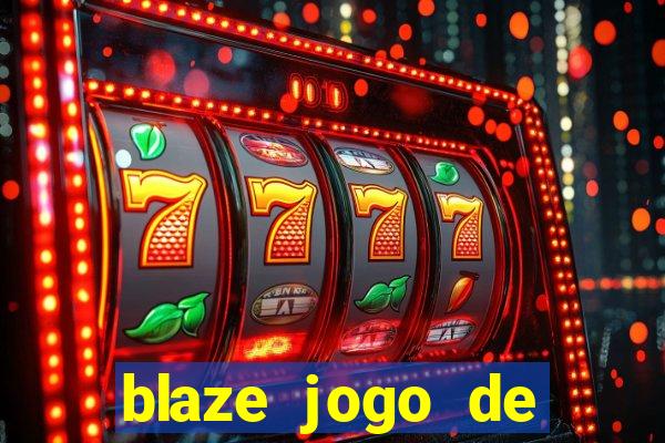 blaze jogo de aposta para ganhar dinheiro