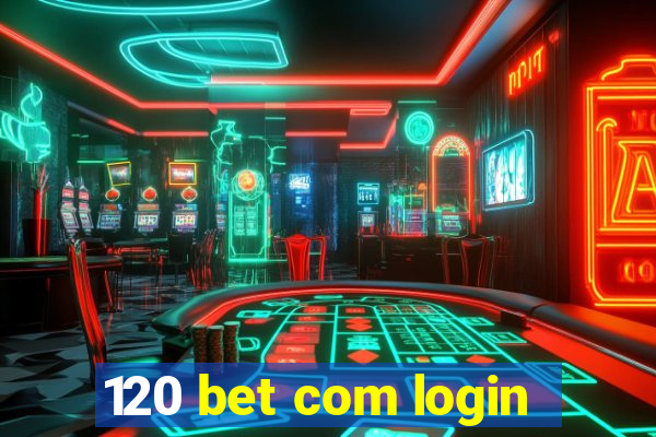 120 bet com login