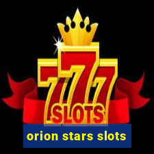 orion stars slots