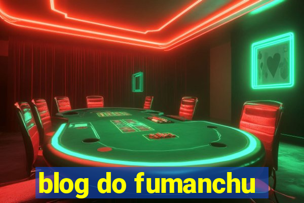 blog do fumanchu