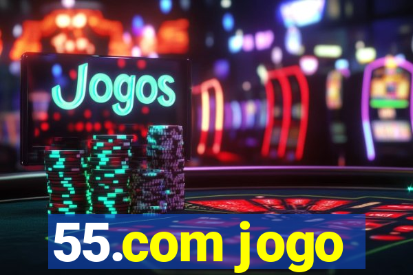 55.com jogo