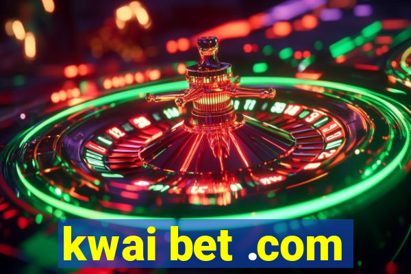 kwai bet .com