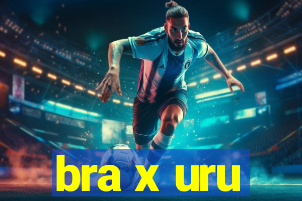 bra x uru