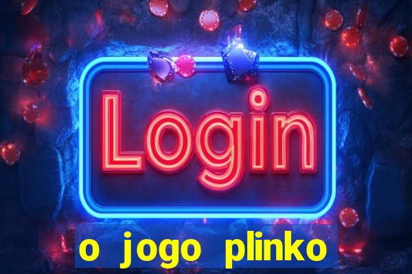 o jogo plinko lucky paga mesmo