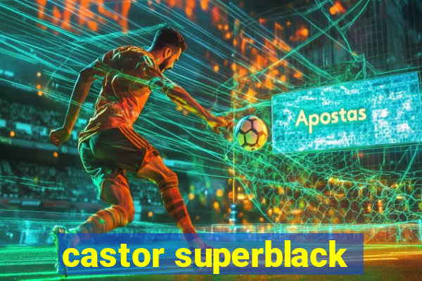 castor superblack